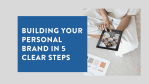 Building Your Personal Brand in 5 Clear Steps (2)