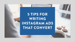 5 Tips for Writing Instagram Ads That Convert
