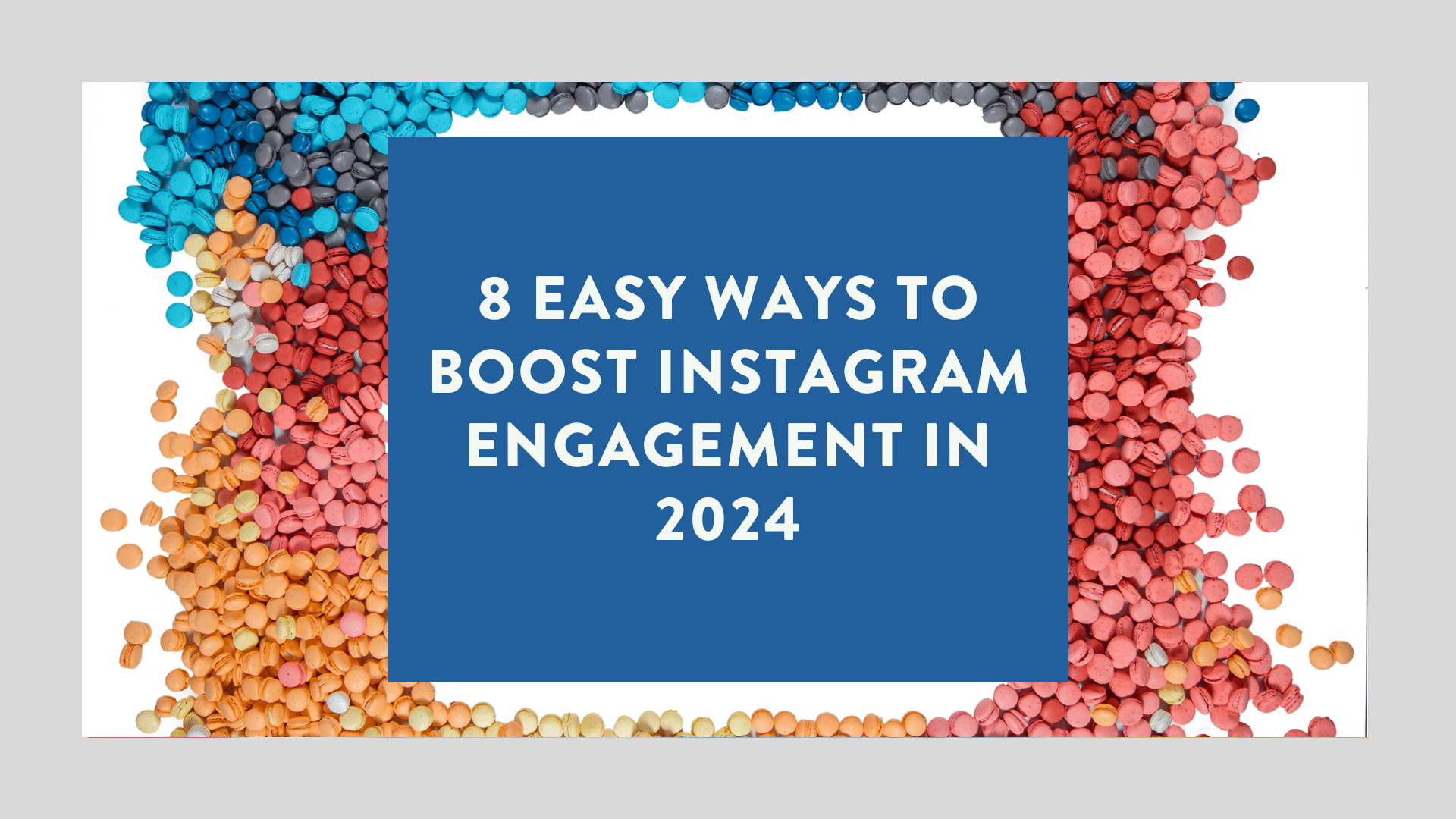 8 Easy Ways to Boost Instagram Engagement in 2024