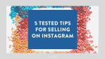5 tested tips for selling on Instagram