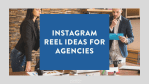 Instagram Reel Ideas for Agencies