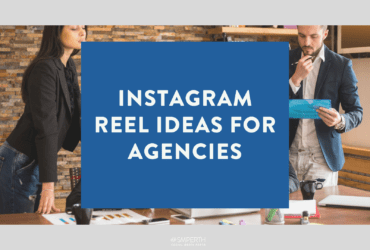 Instagram Reel Ideas for Agencies
