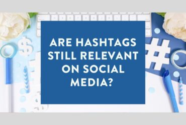 Are hashtags on social media still relevant?