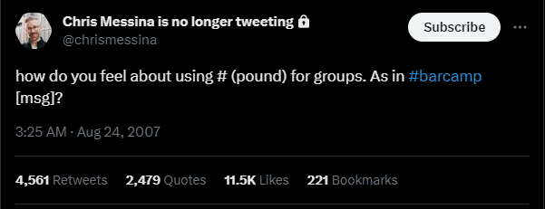 the start of hashtags on social media with the chris messina original hashtag tweet - how do you feel about using # for groups. As in #barcamp 