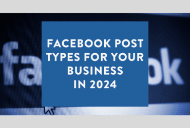Facebook Post Types for Your Business in 2024