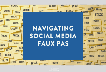 Navigating Social Media Faux Pas