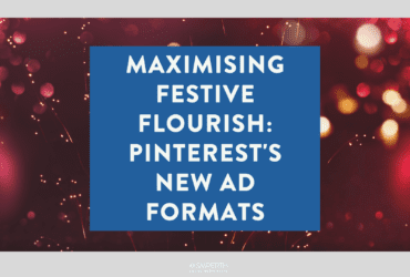 Maximising Festive Flourish Pinterest's New Ad Formats