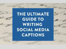The Ultimate Guide to Writing Social Media Captions