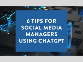 6 Tips for Social Media Managers Using ChatGPT